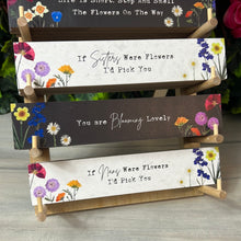 Load image into Gallery viewer, Flower Signs / Positive Quote Affirmation Sign
