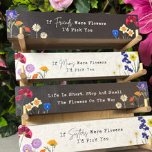 Load image into Gallery viewer, Flower Signs / Positive Quote Affirmation Sign
