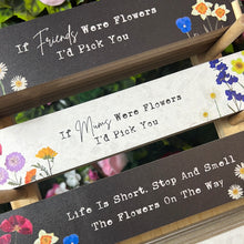 Load image into Gallery viewer, Flower Signs / Positive Quote Affirmation Sign
